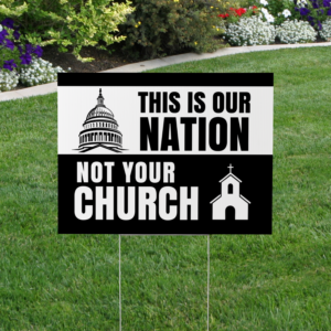 'This is Our Nation, Not Your Church' yard sign displayed outdoors