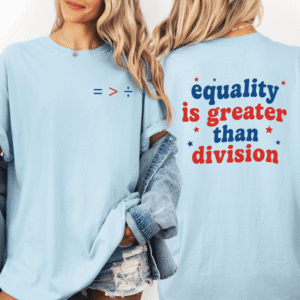 Equality Is Greater Than Division Shirt